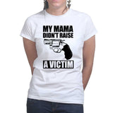 Mama Didn't Raise a Victim Ladies T-shirt Style001