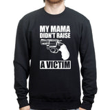 Mama Didn't Raise a Victim Sweatshirt Style001
