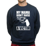 Mama Didn't Raise a Victim Sweatshirt Style001