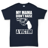 Mama Didn't Raise a Victim Men's T-shirt