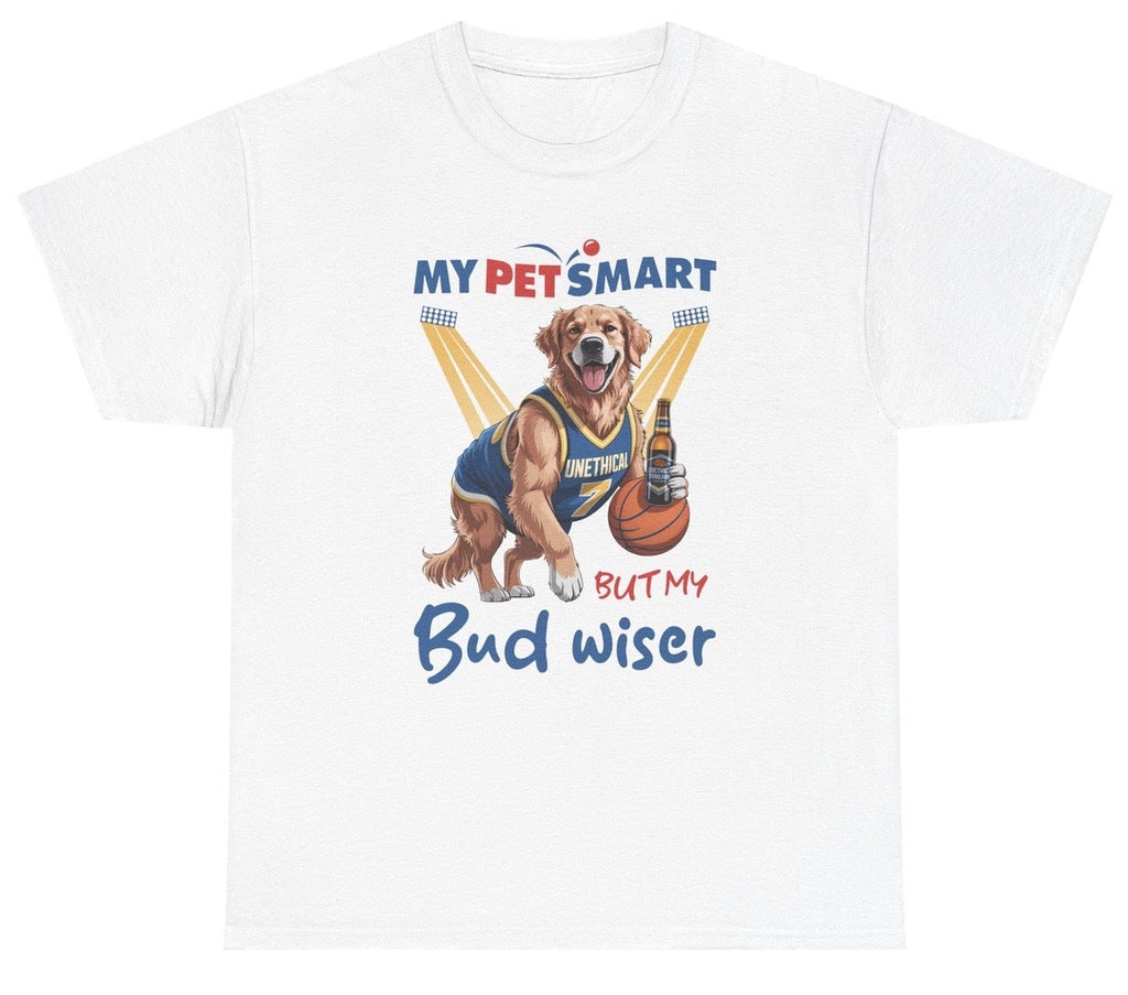 My Petsmart But My Bud Wiser Tee