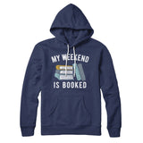 My Weekend Is Booked Hoodie