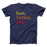 Run, Turkey, Nap Funny Thanksgiving Men/Unisex T-Shirt