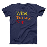 Wine, Turkey, Nap Funny Thanksgiving Men/Unisex T-Shirt