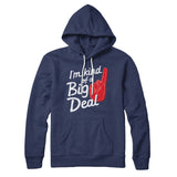 I'm Kind Of A Big Deal Hoodie