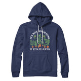 It's Not Hoarding If It's Plants Hoodie