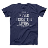 Never Trust The Living Funny Movie Men/Unisex T-Shirt