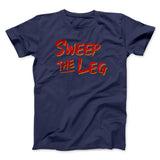 Sweep The Leg Funny Movie Men/Unisex T-Shirt