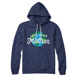 Love Your Mother Earth Hoodie