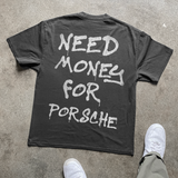 NEED MONEY FOR PORSCHE BLACK HEAVY WEIGHT TEE