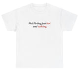 AAA Not Flirting Just Hot And Talking T Shirt