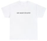 AAA Not Moms Favorite T Shirt