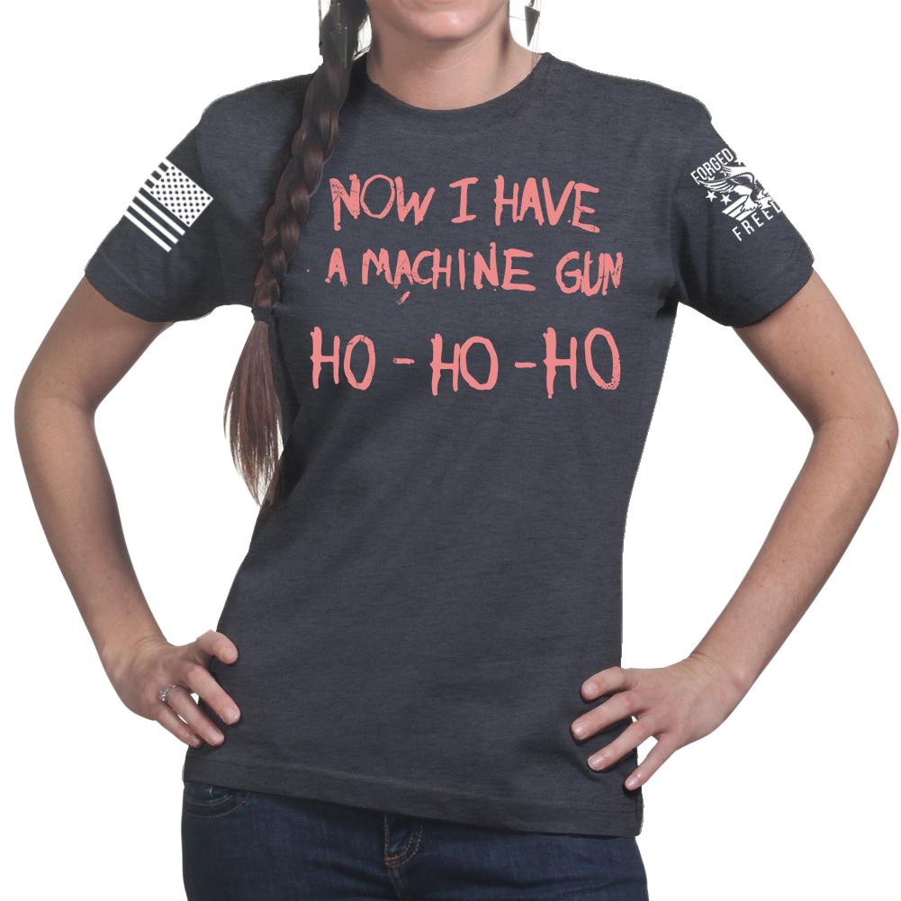 Now I Have a Machine gun Ladies T-shirt