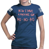 Now I Have a Machine gun Ladies T-shirt