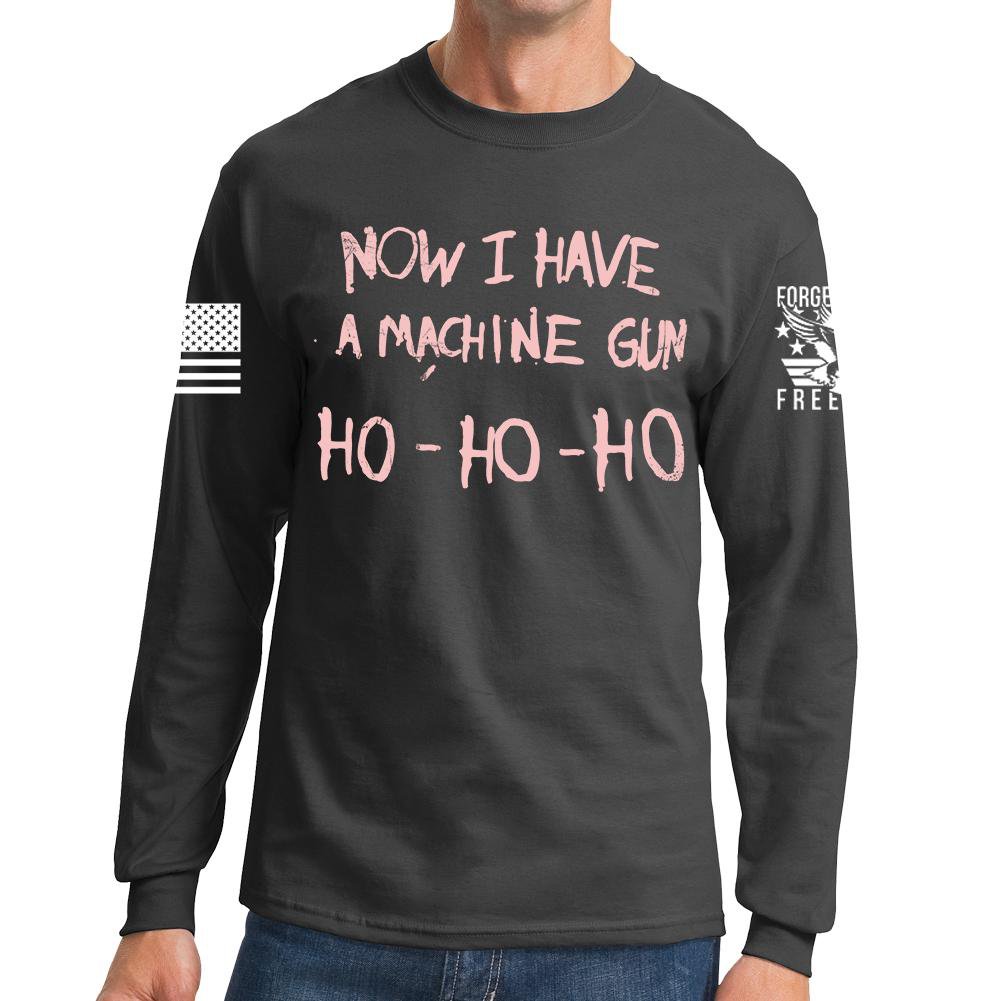 Now I Have a Machine gun Long Sleeve T-shirt Style001