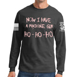Now I Have a Machine gun Long Sleeve T-shirt