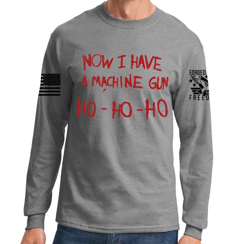 Now I Have a Machine gun Long Sleeve T-shirt Style001