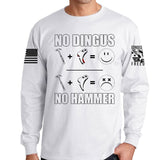 No Dingus No Hammer Long Sleeve T-shirt