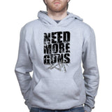 Need More Guns Hoodie Style001