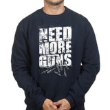 Need More Guns Sweatshirt Style001