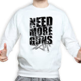 Need More Guns Sweatshirt Style001