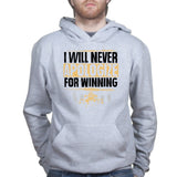 Unisex Never Apologize For Winning Hoodie Style001