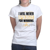 Ladies Never Apologize For Winning T-shirt Style001