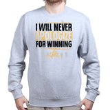 Unisex Never Apologize For Winning Sweatshirt Style001