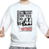 The Truth Or The .44 Sweatshirt Style001