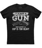 A Cop Is Too Heavy T-Shirt (O)