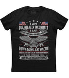I am politically incorrect I say Old T-Shirt (O)