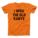 I Miss The Old Kanye Men/Unisex T-Shirt