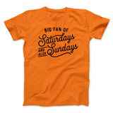Big Fan of Saturdays And Also Sundays Funny Men/Unisex T-Shirt