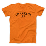 Thankful AF Funny Thanksgiving Men/Unisex T-Shirt