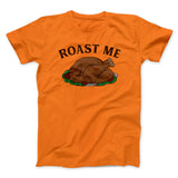 Roast Me Funny Thanksgiving Men/Unisex T-Shirt