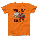 Roll Me Another Funny Men/Unisex T-Shirt