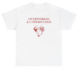 Overworked And Underfucked Tee