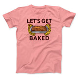 Let's Get Baked Men/Unisex T-Shirt