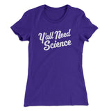Y'all Need Science Women's T-Shirt