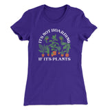 It's Not Hoarding If It's Plants Funny Women's T-Shirt