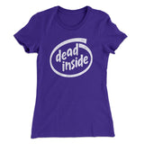 Dead Inside Women's T-Shirt