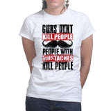 Ladies People With Mustaches KIll People T-shirt