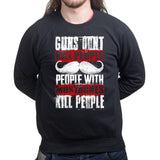 Unisex People With Mustaches KIll People Sweatshirt