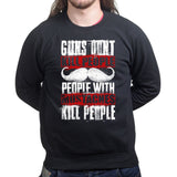 Unisex People With Mustaches KIll People Sweatshirt Style001