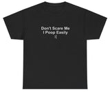 AAA Dont Scare Me I Poop Easily T Shirt