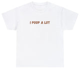 AAA I Poop A Lot T Shirt