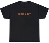 AAA I Poop A Lot T Shirt