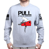 Pull In Case Of Emergency Unisex Sweatshirt