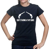 Quite Staring At My Guns Ladies T-shirt Style001