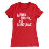 Merry Drunk, I'm Christmas Women's T-Shirt